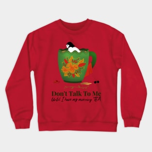 Need Tea To Wake Up Crewneck Sweatshirt